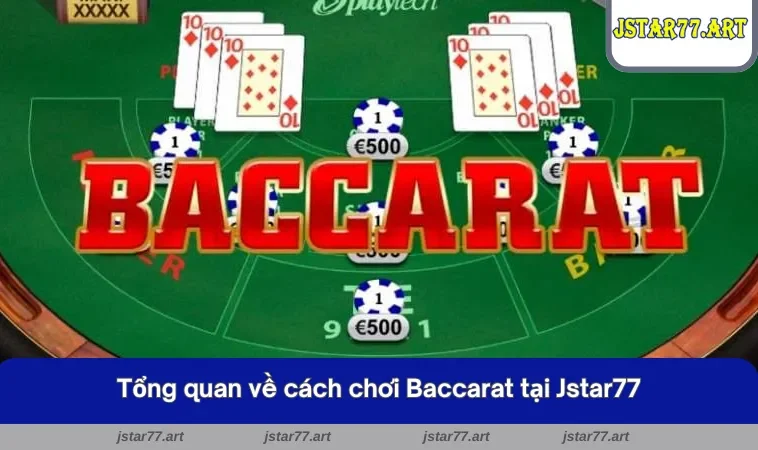 Đôi nét về cách chơi Baccarat tại Jstar77