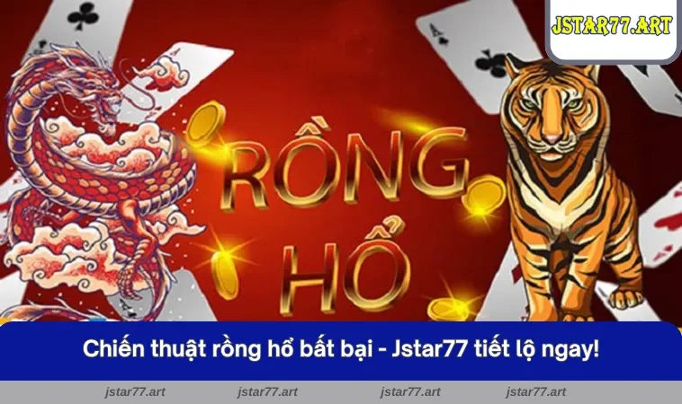 Chiến thuật rồng hổ bất bại từ cao thủ lâu năm