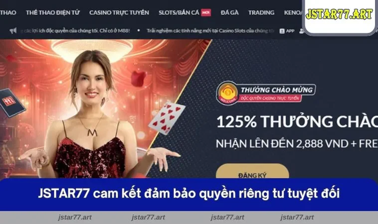 JSTAR77 cam kết đảm bảo quyền riêng tư tuyệt đối cho người chơi