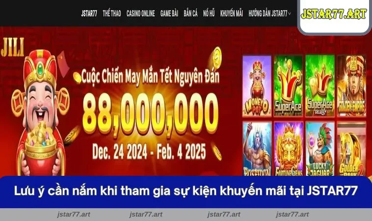Tổng hợp lưu ý cần nắm khi tham gia sự kiện khuyến mãi tại JSTAR77