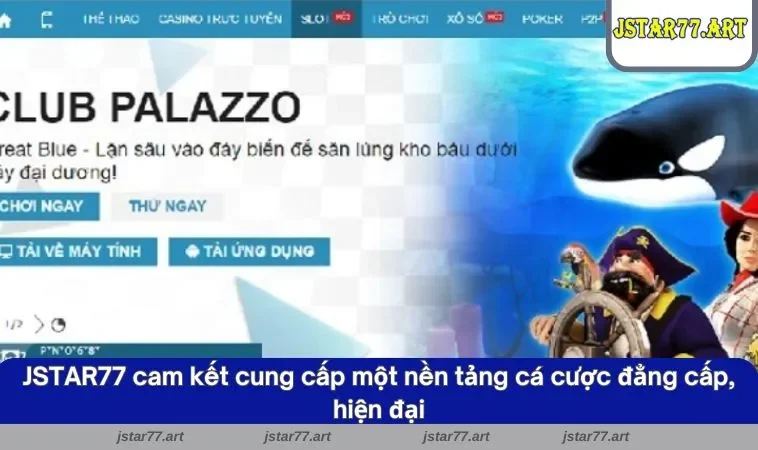 JSTAR77 cam kết cung cấp một nền tảng cá cược đẳng cấp, hiện đại