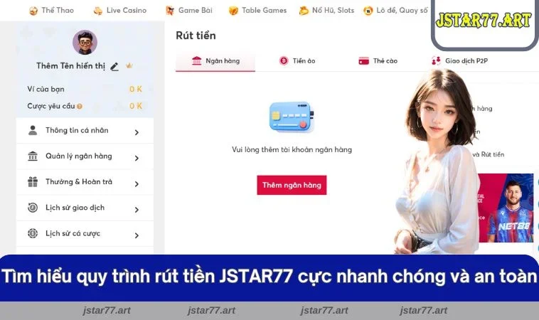 Tìm hiểu quy trình rút tiền JSTAR77 cực nhanh chóng và an toàn