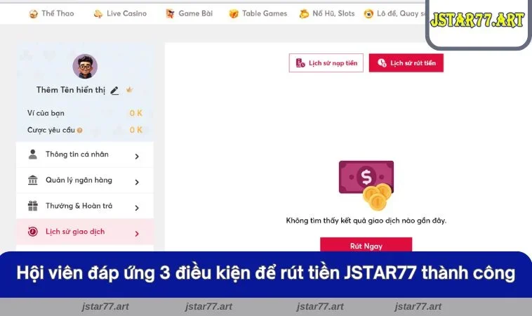 Hội viên cần đáp ứng 3 điều kiện để rút tiền JSTAR77 thành công