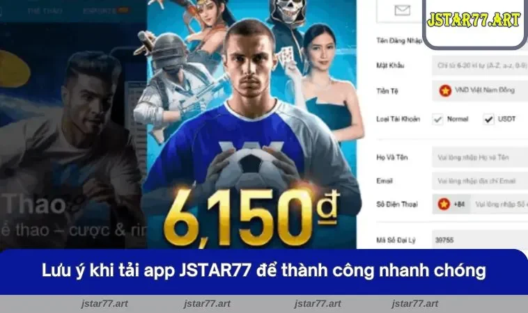 Lưu ý khi tải app JSTAR77 để thành công nhanh chóng